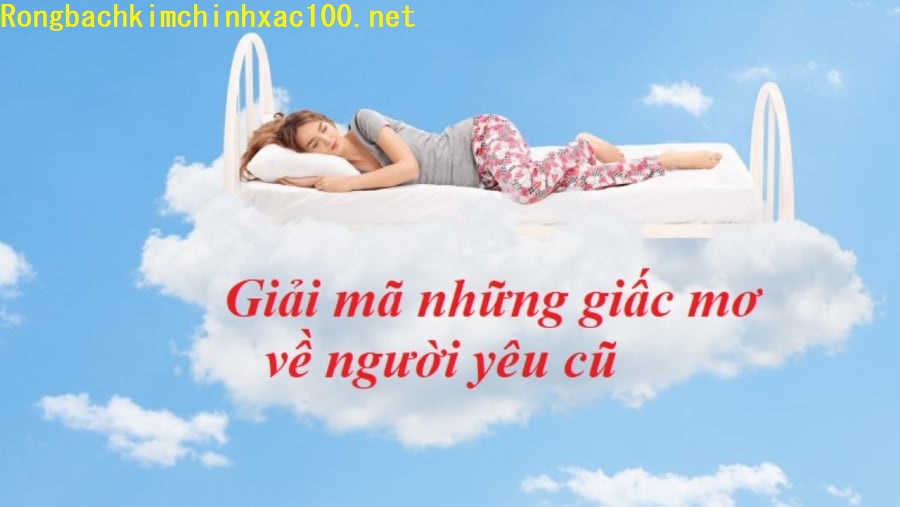 Giải mã giấc mơ người yêu cũ chi tiết nhất 2026