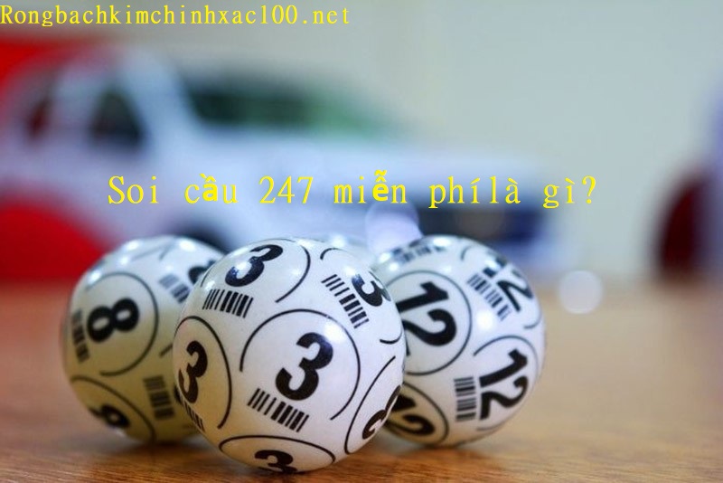 Soi Cầu 247 Miễn Phí Là Gì? Hướng Dẫn Soi Cầu